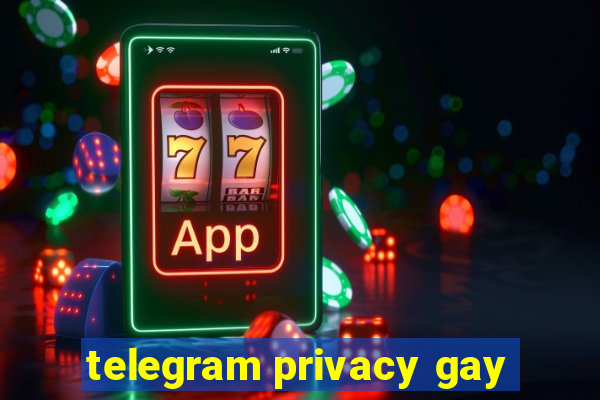 telegram privacy gay